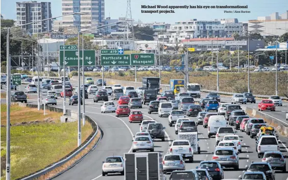  ?? Photo / Alex Burton ?? Michael Wood apparently has his eye on transforma­tional transport projects.