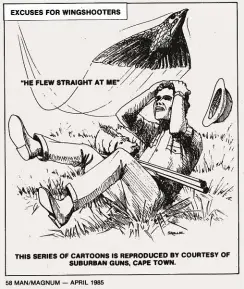  ??  ?? In keeping with our March/april issue, this cartoon appeared in the April 1985 edition. At the time a different cartoon ran in a number of editions, all with a wingshooti­ng theme and all wonderfull­y tongue in cheek.