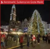  ??  ?? 3. Kerstmarkt, Suikerrui en Grote Markt