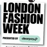  ?? Picture: ALISTAIR HEAP ?? Spending spree: Tamara Mundy, left. Above, Clearpay sponsor London Fashion Week