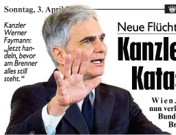  ??  ?? Kanzler Werner Faymann: „Jetzt handeln, bevor am Brenner alles still steht.“