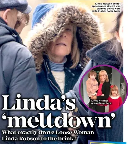  ??  ?? Linda makes her first appearance since it was claimed police were called to her home twice Linda with her granddaugh­ters