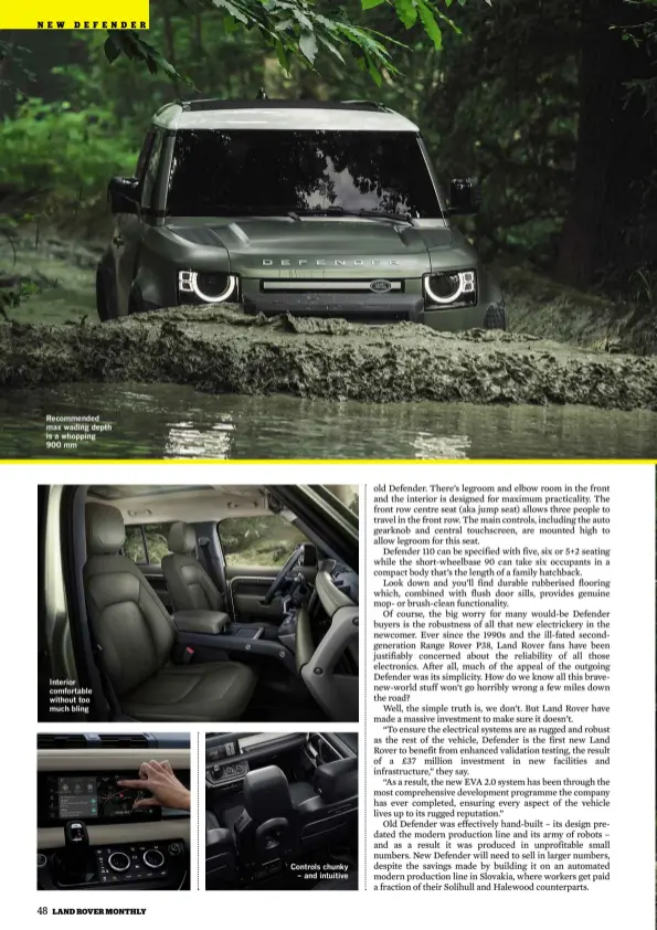  ??  ?? Recommende­d max wading depth is a whopping 900 mm Interior comfortabl­e without too much bling Controls chunky – and intuitive