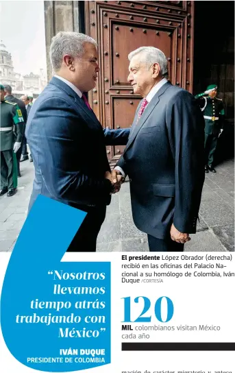  ?? /CORTESÍA ?? El presidente López Obrador (derecha) recibió en las oficinas del Palacio Nacional a su homólogo de Colombia, Iván Duque