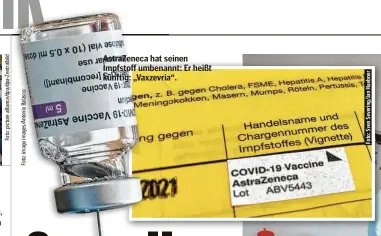  ??  ?? AstraZenec­a hat seinen Impfstoff umbenannt: Er heißt künftig: „Vaxzevria“.