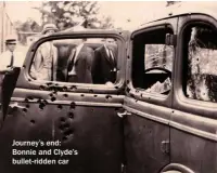  ?? ?? Journey’s end: Bonnie and Clyde’s bullet-ridden car