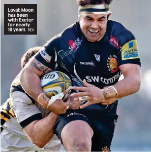  ?? REX ?? Loyal: Moon has been with Exeter for nearly 10 years