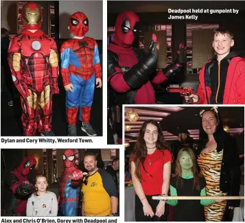  ??  ?? Dylan and Cory Whitty, Wexford Town. Alex and Chris O’Brien, Gorey with Deadpool and Spiderman. Deadpool held at gunpoint by James Kelly Molly, Maisey and Paula O’Reilly, Adamstown.