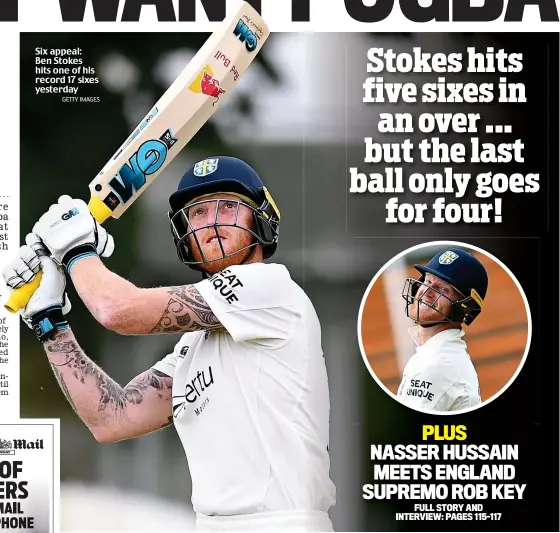  ?? GETTY IMAGES ?? Six appeal: Ben Stokes hits one of his record 17 sixes yesterday