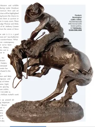  ??  ?? Frederic Remington (1861-1909), The Rattlesnak­e #69, bronze with brown patina, 24” Estimate: $100/200,000