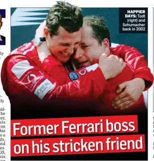  ??  ?? HAPPIER
DAYS: Todt (right) and Schumacher back in 2002