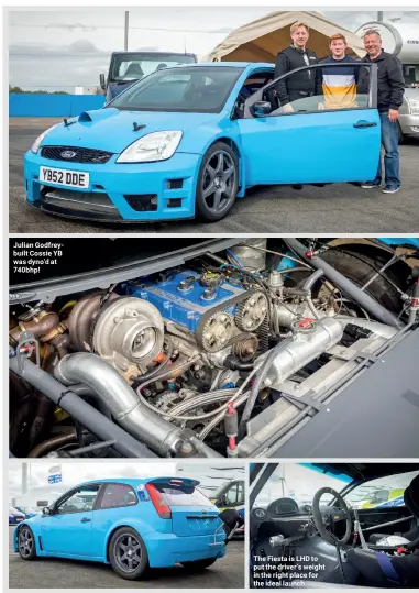  ??  ?? The Fiesta is LHD to put the driver’s weight in the right place for the ideal launch Julian Godfreybui­lt Cossie YB was dyno’d at 740bhp!