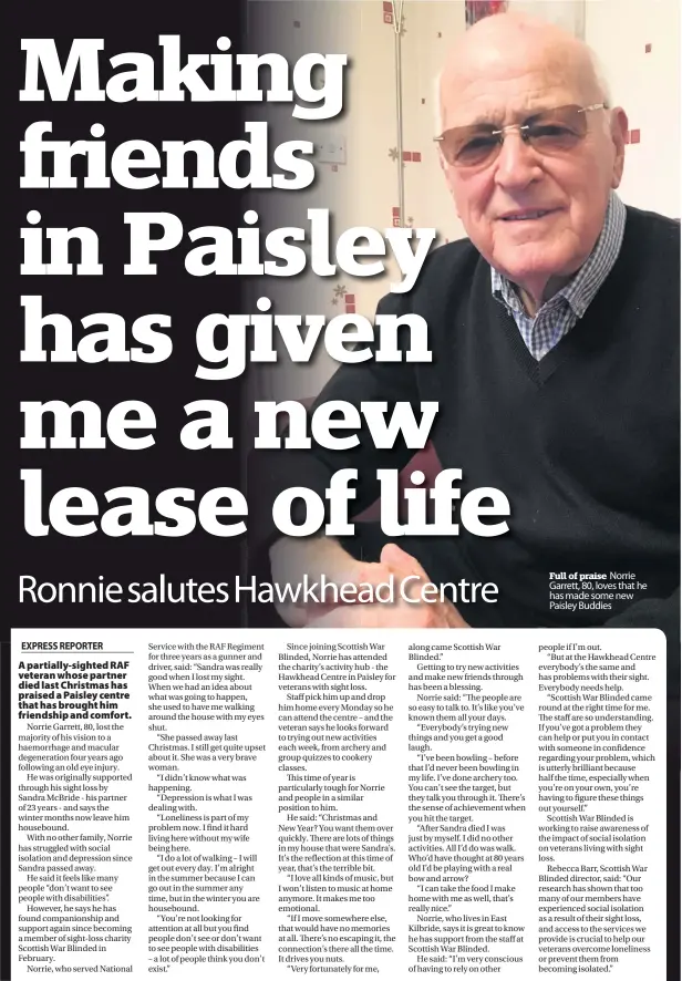  ??  ?? Full of praise Norrie Garrett, 80, loves that he has made some new Paisley Buddies Concern