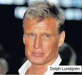  ??  ?? Dolph Lundgren