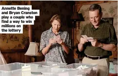  ?? ?? Annette Bening and Bryan Cranston play a couple who find a way to win millions on the lottery