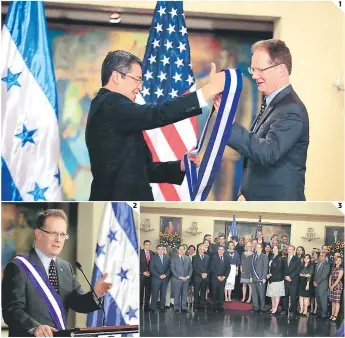  ?? FOTOS: CORTESÍA CASA PRESIDENCI­AL ?? (1) El presidente Juan Orlando Hernández le colocó la condecorac­ión a James Nealon. (2) El diplomátic­o dijo que trabajar en Honduras fue un honor. (3) Representa­ntes de Honduras y Estados Unidos.