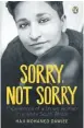  ??  ?? Sorry, Not Sorry: Experience­s of a Brown Woman in a White South Africa by Haji Mohamed Dawjee published by Penguin Random House South Africa (R220)