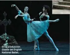  ??  ?? En la producción Giselle del English National Ballet.