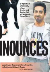  ?? PHOTO: VIRAL BHAYANI ?? Ayushmann Khurrana will work in a film with director Abhishek Kapoor