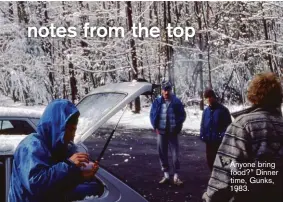  ??  ?? “Anyone bring food?” Dinner time, Gunks, 1983.