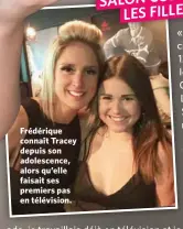  ?? ?? Frédérique connaît Tracey depuis son adolescenc­e, alors qu’elle faisait ses premiers pas en télévision.