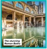  ?? ?? The stunning Roman Baths