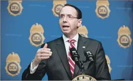  ?? Andrew Harnik Associated Press ?? ROD ROSENSTEIN became widely known after Jeff Sessions recused himself from the Russia probe and President Trump fired FBI Director James B. Comey.