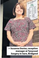  ??  ?? &gt; Susanne Davies, reception manager at Tynycoed Surgery in Sarn, Bridgend