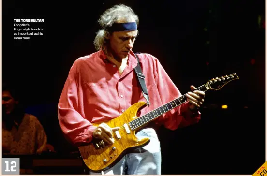  ??  ?? thetonesul­tan Knopfler’s fingerstyl­e touch is as important as his clean tone