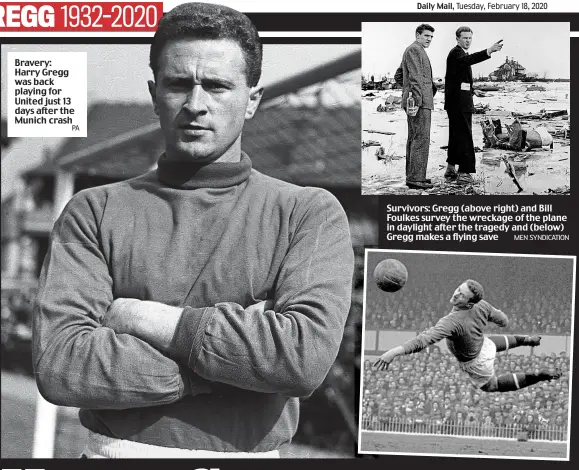  ?? PA MEN SYNDICATIO­N ?? Bravery: Harry Gregg was back playing for United just 13 days after the Munich crash
Survivors: Gregg (above right) and Bill Foulkes survey the wreckage of the plane in daylight after the tragedy and (below) Gregg makes a flying save