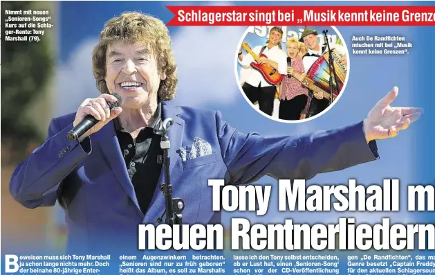  ??  ?? Nimmt mit neuen „Senioren-Songs“Kurs auf die Schlager-Rente: Tony Marshall (79). Auch De Randfichte­n mischen mit bei „Musik kennt keine Grenzen“.