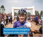  ?? ?? Froome has been integral to the launch of the initiative
