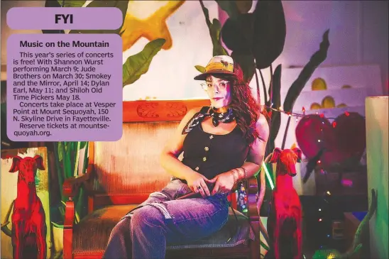  ?? ?? Shannon Wurst opens the Music on the Mountain series on March 9 at Mount Sequoyah in Fayettevil­le. The free concert series will be from March 9 through May 18 and feature Smokey and the Mirror, Dylan Earl, Shiloh Old Time Pickers and more. (Courtesy Photo)