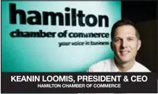  ?? HAMILTON CHAMBER OF COMMERCE ?? KEANIN LOOMIS, PRESIDENT & CEO