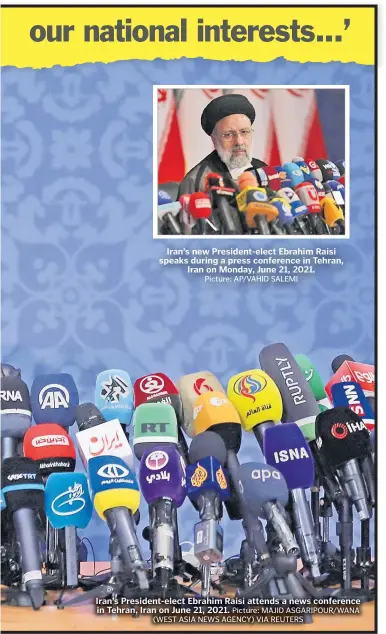  ?? Picture: AP/VAHID SALEMI Picture: MAJID ASGARIPOUR/WANA (WEST ASIA NEWS AGENCY) VIA REUTERS ?? Iran’s new President-elect Ebrahim Raisi speaks during a press conference in Tehran, Iran on Monday, June 21, 2021.
Iran’s President-elect Ebrahim Raisi attends a news conference in Tehran, Iran on June 21, 2021.