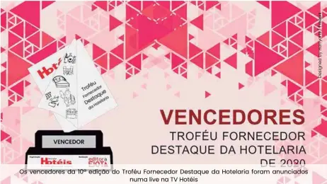  ??  ?? Os vencedores da 10ª edição do Troféu Fornecedor Destaque da Hotelaria foram anunciados numa live na TV Hotéis