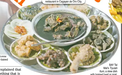  ??  ?? BAY Tal Mal’s a stew dish with braised beef or goat, originated from the Tausug tribe.