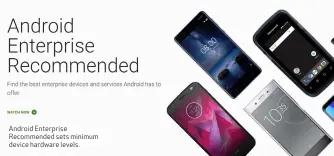  ??  ?? Android Enterprise Recommende­d sets minimum device hardware levels.
