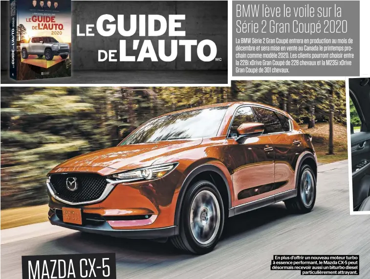  ??  ?? En plus d’offrir un nouveau moteur turbo à essence performant, le Mazda CX-5 peut désormais recevoir aussi un biturbo diesel particuliè­rement attrayant.