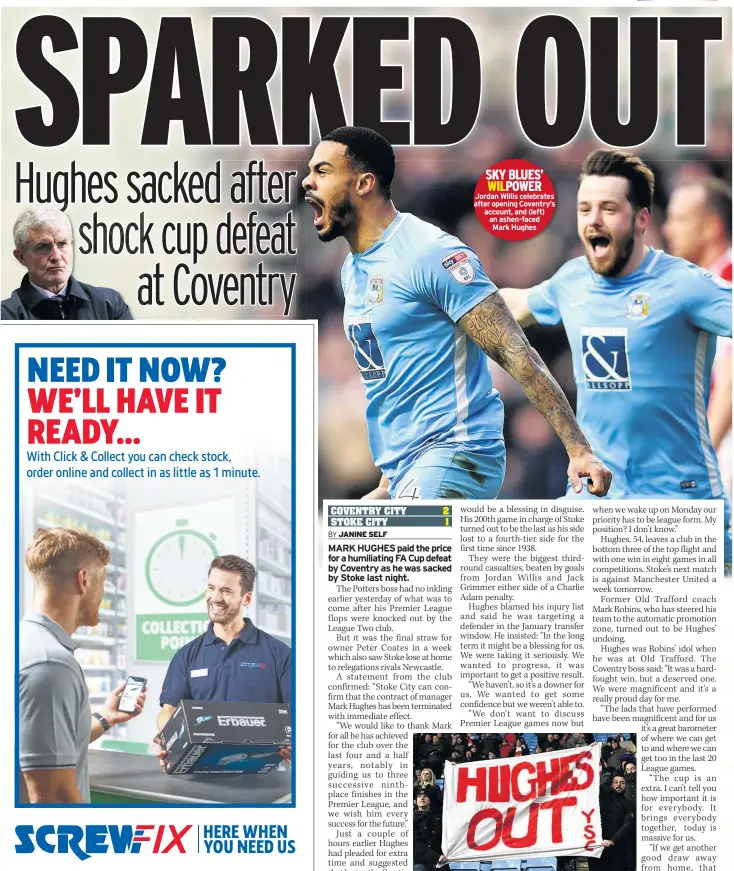  ??  ?? SKY BLUES’ WILPOWER Jordan Willis celebrates after opening Coventry’s account, and (left) an ashen-faced Mark Hughes FINAL STRAW: Stoke fans got their wish after this latest defeat