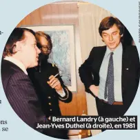  ??  ?? Bernard Landry (à gauche) et Jean-Yves Duthel (à droite), en 1981