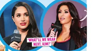  ??  ?? ‘WHAT’LL WE WEAR NEXT, KIM?’