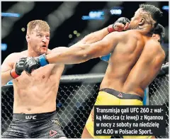  ??  ?? Transmisja gali UFC 260 z walką Miocica (z lewej) z Ngannou w nocy z soboty na niedzielę od 4.00 w Polsacie Sport.