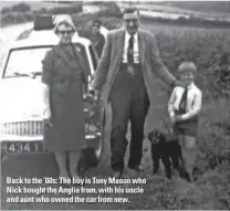  ??  ?? Back to the ’60s: The boy is Tony Mason who Nick bought the Anglia from, with his uncle and aunt who owned the car from new.