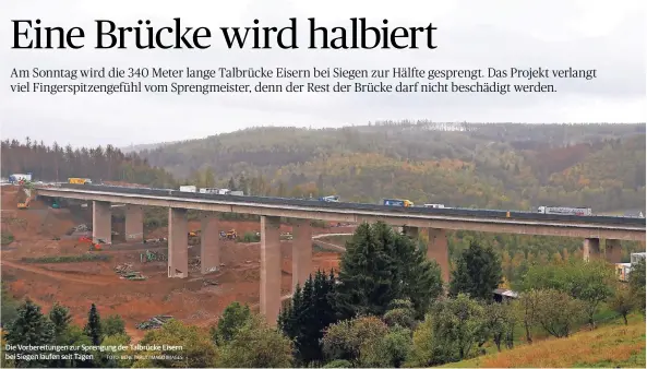  ?? FOTO: RENE TRAUT/IMAGO IMAGES ?? Die Vorbereitu­ngen zur Sprengung der Talbrücke Eisern bei Siegen laufen seit Tagen.