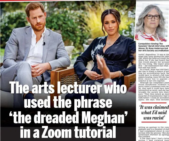  ?? ?? Compulsive viewing: The Sussexes’ Oprah interview, left. Above, Dr Anne Anderson lost her Arts Society accreditat­ion