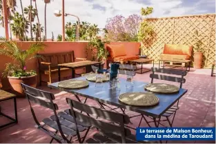  ??  ?? La terrasse de Maison Bonheur, dans la médina de Taroudant