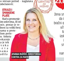  ??  ?? JOVANA RUŽIČIĆ, DIREKTORKA CENTRA ZA MAME