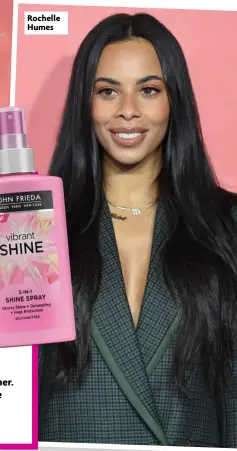  ?? ?? John Frieda Vibrant Shine 3-in-1 Spray, £6.99, Boots
Rochelle Humes