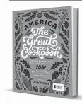  ??  ?? ‘America the Great Cookbook’ By Joe Yonan Weldon Owen, 482 pp., $40